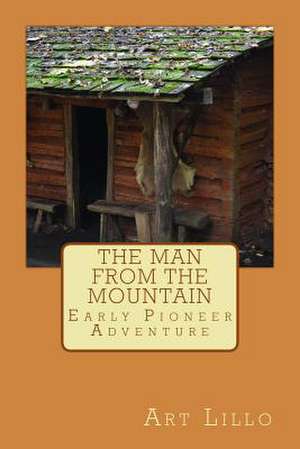 The Man from the Mountain de Art Lillo