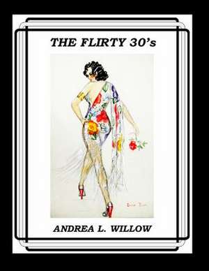 The Flirty 30's de Andrea L. Willow