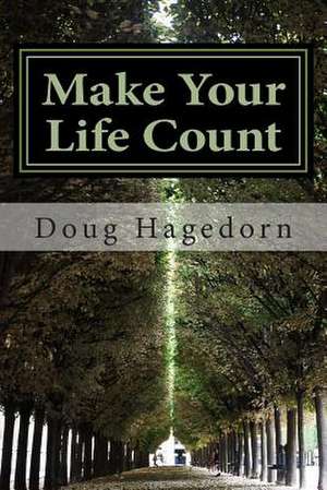 Make Your Life Count de Doug Hagedorn