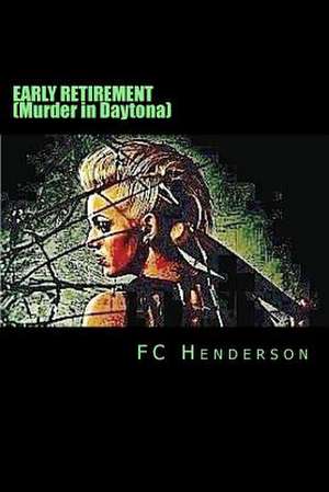 Early Retirement (Murder in Daytona) de F. C. Henderson