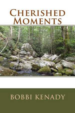 Cherished Moments de Bobbi Kenady