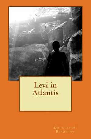 Levi in Atlantis de Douglas H. Bradshaw