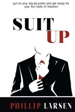 Suit Up! de Phillip a. Larsen