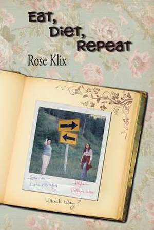 Eat, Diet, Repeat de Rose Klix