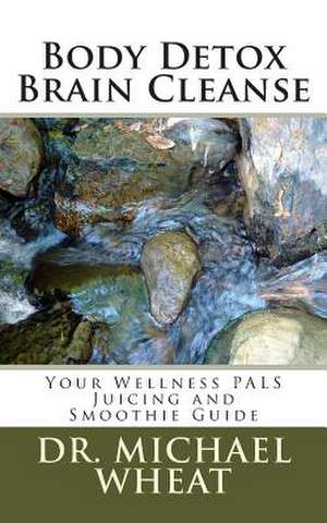 Body Detox Brain Cleanse de Michael Wheat