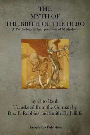 The Myth of the Birth of the Hero de Otto Rank