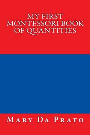 My First Montessori Book of Quantities de Mary Da Prato