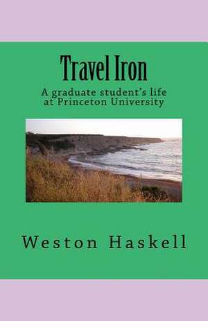 Travel Iron de Weston Haskell Ph. D.