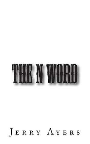 The N Word de Jerry Ayers