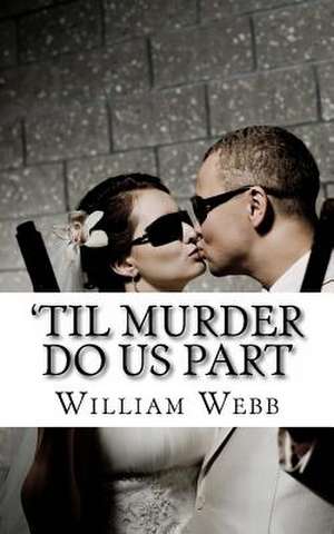 'Til Murder Do Us Part de William Webb