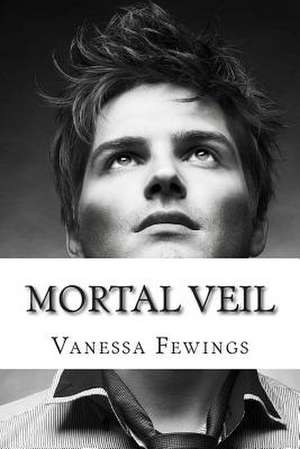 Mortal Veil de Vanessa Fewings