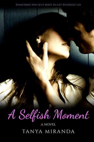 A Selfish Moment de Tanya Miranda