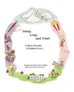 Jump, Leap, and Twirl de Rick Chavez Dds