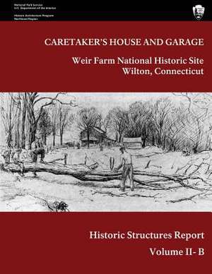 Weir Farm National Historic Site Historic Structure Report, Volume II-B de Lance Kasparian