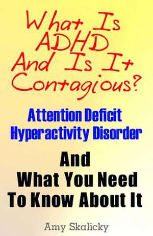 What Is ADHD and Is It Contagious? de Amy Skalicky