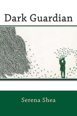 Dark Guardian de Serena Shea