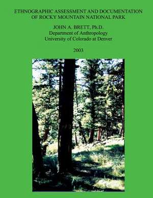 Ethnographic Assessment and Documentation of Rocky Mountain National Park de John A. Brett