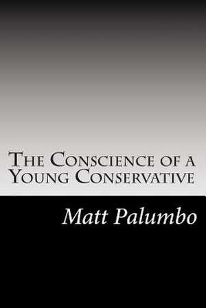 The Conscience of a Young Conservative de Matt Palumbo