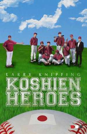 Koshien Heroes de MR Larry Knipfing