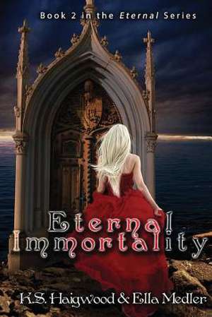 Eternal Immortality de K. S. Haigwood