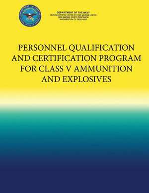 Personnel Qualification and Certification Program for Class V Ammunition and Explosives de Department of the Navy