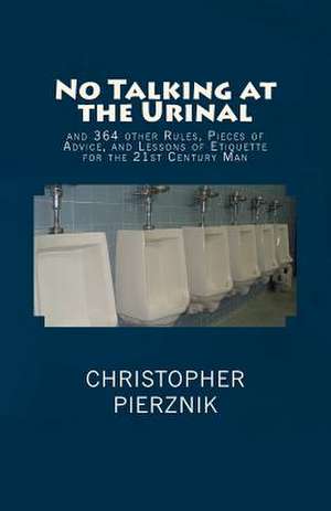 No Talking at the Urinal de Christopher Pierznik