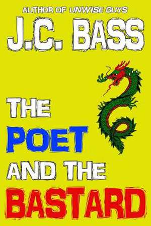 The Poet and the Bastard de J. C. Bass