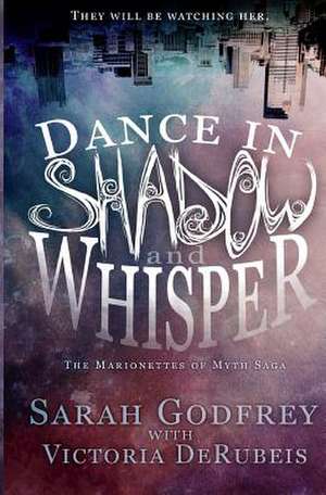 Dance in Shadow and Whisper de Sarah Godfrey