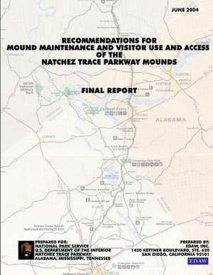 Recommendations for Mound Maintenance and Visitor Use and Access of the Natchex Trace Parkway Mounds de National Park Service