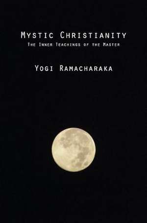 Mystic Christianity de Yogi Ramacharaka