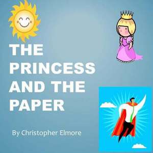 The Princess and the Paper de Christopher Elmore