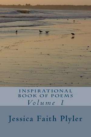 Inspirational Book of Poems de Jessica/J Faith/F Plyler/Ply