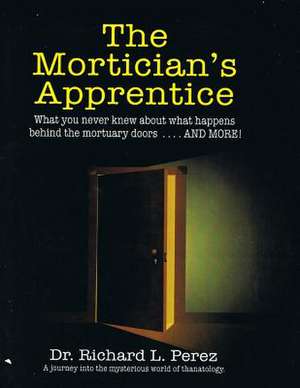 The Mortician's Apprentice de Dr Richard L. Per4ez