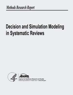 Decision and Simulation Modeling in Systematic Reviews de U. S. Department of Heal Human Services