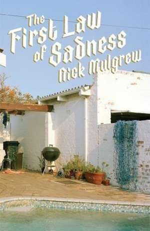 Mulgrew, N: The first law of sadness de Nick Mulgrew