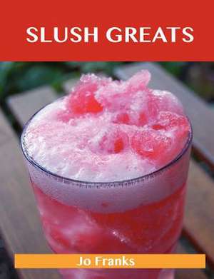 Slush Greats de Jo Franks