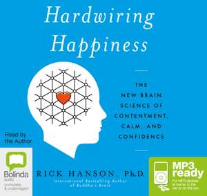 Hanson, R: Hardwiring Happiness de Rick Hanson