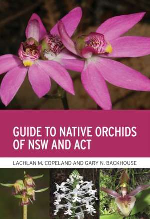 Guide to Native Orchids of Nsw and ACT de Lachlan M Copeland