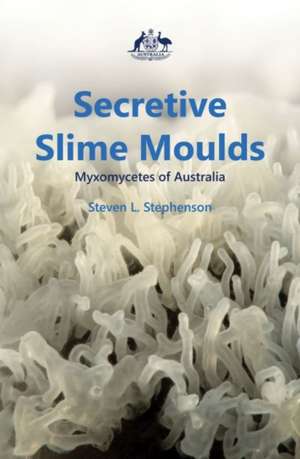 Secretive Slime Moulds de Steven Stephenson