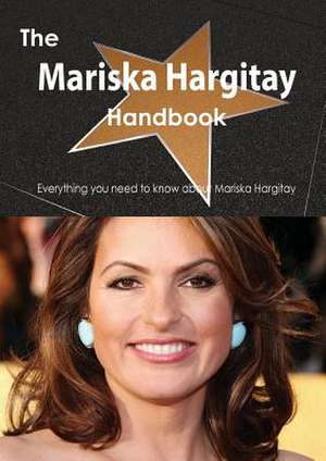 The Mariska Hargitay Handbook - Everything You Need to Know about Mariska Hargitay de Emily Smith