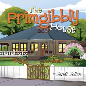 The Primgibbly House de Sandi Sellen