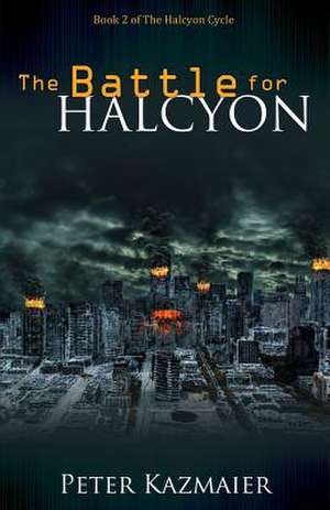 The Battle for Halcyon de Peter Kazmaier