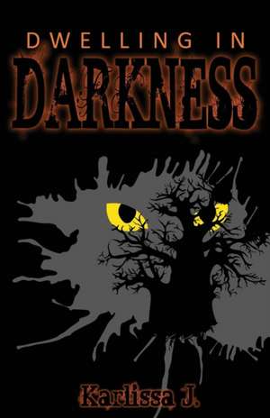 Dwelling in Darkness de Karlissa J.