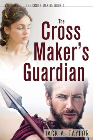 The Cross Maker's Guardian de Jack A. Taylor