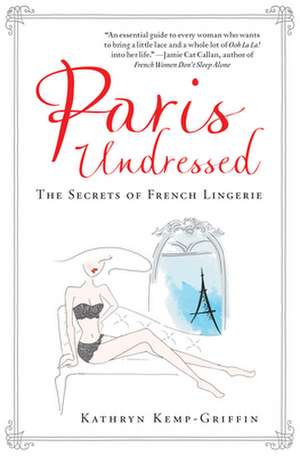 Paris Undressed de Kathryn Kemp-Griffin