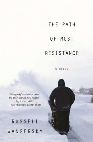 The Path of Most Resistance de Russell Wangersky