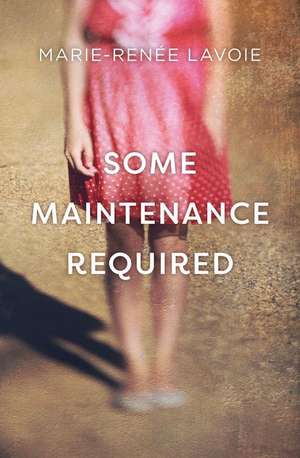 Some Maintenance Required de Marie-Renée Lavoie