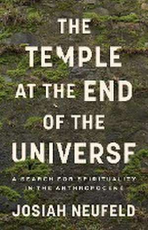 Temple at the End of the Universe de Josiah Neufeld