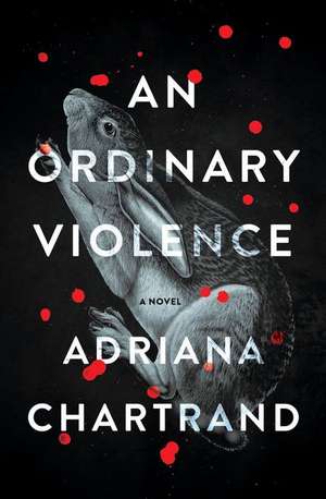 An Ordinary Violence de Adriana Chartrand