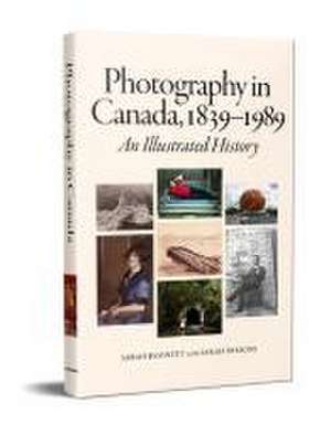 Photography in Canada, 1839-1989 de Sarah Bassnett